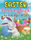 Image for Easter Coloring Book For Kids Ages 10-12 : Easter coloring book for kids ages 10-12, 30 cute, friendly, and full page images for kids with eggs, bunnies, basket eggs, chickens and more.