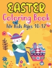 Image for Easter Coloring Book For Kids Ages 10-12 : Easter and Spring Holiday Illustrations of Easter Eggs, Adorable Bunnies, Charming Flowers, and More! Basket Stuffer Gift Idea for Boys and Girls