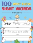 Image for 100 Must Know Sight Words Activity Workbook : Learn About Animals By Sight Words, Learn, Trace &amp; Practice 100 Common High Frequency Sight Words for kids
