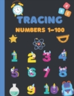 Image for Tracing Numbers 1-100 for Kindergarten and Preschoolers : Tracing Numbers 1-100 for Kindergarten, Toddlers, and Kids Ages 3-5.