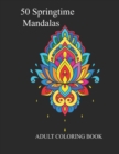 Image for 50 Springtime Mandalas : Adult Coloring Book for Stress Relieving and Relaxation Design