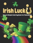 Image for Irish Luck : St. Patrick&#39;s Day Coloring Book Easy &amp; Simple Coloring Book for Relaxation Fun Activity for Kids