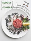 Image for Budget Cooking : 100 Simple, Budget-Friendly Recipes