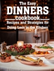 Image for The Easy Dinners Cookbook : Recipes and Strategies for Doing Less in the Kitchen
