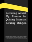 Image for Becoming Atheist : My Reasons for Quitting Islam and Refuting Religion