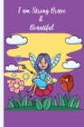 Image for I am Strong Brave &amp; Beautiful : A Gratitude and Mindfulness Journal, Great for Girls and who&#39;s loves fairies ... with Inspirational Coloring cute fairy cover Pages 100 Pages 6 x 9 in.