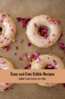 Image for Easy and Cute Edible Recipes