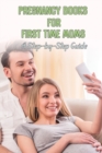Image for pregnancy books for first time moms : A Step-by-Step Guide