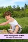Image for Chess Playing Guide for Kids : Chess Benefits and Detail Instructions