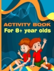 Image for Activity Book for 8+ year olds : Solve more than 100 puzzles in this Activity book for kids aged 8-12