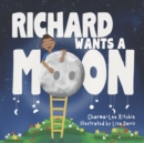 Image for Richard Wants a Moon