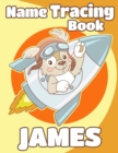 Image for Name Tracing Book James : Personalized First Name Tracing Workbook for Kids in Preschool and Kindergarten - Primary Tracing Book for Children Learning How to Write Their Name - Fun Dog Book Design
