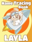 Image for Name Tracing Book Layla : Personalized First Name Tracing Workbook for Kids in Preschool and Kindergarten - Primary Tracing Book for Children Learning How to Write Their Name - Fun Dog Book Design