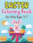 Image for Easter Coloring Book For Kids Ages 5-7 : Cute Easter Coloring Book for Kids and Preschoolers Ages 5-7 and fun Coloring Book with Easter eggs, Cute Bunnies, Flowers and more