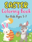 Image for Easter Coloring Book For Kids Ages 5-7 : Cute and Full of Fun Images with Easter Bunnies &amp; Basket Eggs for Kids Ages 5-7 . Single Sided Pages Coloring Book Easter For Kindergarten and Preschool Childr