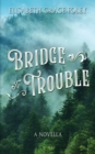 Image for Bridge to Trouble : A Novella