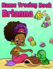Image for Name Tracing Book Brianna : Personalized First Name Tracing Workbook for Girls in Preschool and Kindergarten - Primary Tracing Book for Kids Learning How to Write Their Name - Fun Mermaid Book Design