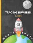 Image for Tracing Numbers 1-100 for Kindergarten and Preschool : Tracing Numbers 1-100 for Kindergarten, Toddlers, and Kids Ages 3-5.