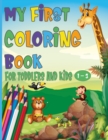 Image for My First Coloring Book For Toddlers And Kids 1-3 : 100 Cute Animals and Easy Things To Learn and Color For Toddlers and Kids ages 1, 2, 3