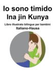 Image for Italiano-Hausa Io sono timido/ Ina jin Kunya Libro illustrato bilingue per bambini