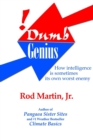 Image for Dumb Genius : How Intelligence is sometimes its own worst enemy