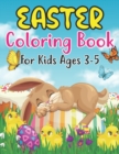 Image for Easter Coloring Book For Kids Ages 3-5 : Amazing Easter coloring book for kids Ages 3-5, Great Gift For Girls &amp; Boys. Fun Simple and Large Print Images Coloring