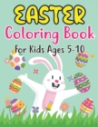 Image for Easter Coloring Book For Kids Ages 5-10 : For Kids Ages 5-10 Full of Easter Eggs and Bunnies with 30 Single Page Patterns