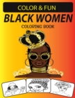 Image for Black Women Coloring Book : Coloring Book Is Scientifically Proven to Help You Relieve Anxiety, Stress &amp; Practice Mindfulness.