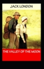 Image for The Valley of the Moon : Jack London (Classics, Literature, Humanities) [Annotated]