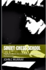 Image for Soviet Chess School : Play Basic Chess like International Master Peter Romanovsky