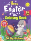 Image for Happy Easter Coloring Book for Kids Ages 2-4 : 50 Big Pictures to color Including Easter Basket Stuffer with Cute Bunny, Easter Egg and Cute Easter Pictures; Easy Simple and Big Easter Drawing Book fo
