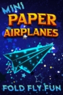 Image for Mini Paper Airplanes Book : With Paper for Folding Fun