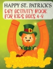 Image for Happy St. Patrick&#39;s Day Activity Book For Kids Ages 4-8