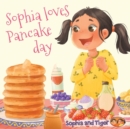 Image for Sophia Loves Pancake Day : Sophia &amp; Tiger