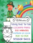 Image for St. Patrick&#39;s Activity Book For Kids : Super Cute And Funny St. Patrick&#39;s Day Activity Coloring Book for Kids, Toddler And Preschool... Coloring Pages Dot to Dot, Dot Markers, Number By Color, Scissor