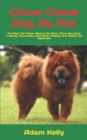 Image for Chow Chow Dog As Pet : The Best Pet Owner Manual On Chow Chow Dog Care, Training, Personality, Grooming, Feeding And Health For Beginners