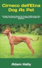 Image for Cirneco dell&#39;Etna Dog As Pet : The Best Pet Owner Manual On Cirneco dell&#39;Etna Dog Care, Training, Personality, Grooming, Feeding And Health For Beginners