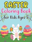 Image for Easter Coloring Book For Kids Ages 5 : Amazing Easter Coloring Book with More Than 30 Unique Designs to Color