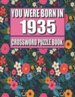 Image for You Were Born In 1935 : Crossword Puzzle Book: Who Were Born in 1935 Large Print Crossword Puzzle Book For Adults