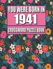 Image for You Were Born In 1941 : Crossword Puzzle Book: Who Were Born in 1941 Large Print Crossword Puzzle Book For Adults