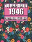 Image for You Were Born In 1946 : Crossword Puzzle Book: Who Were Born in 1946 Large Print Crossword Puzzle Book For Adults