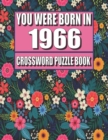 Image for You Were Born In 1966 : Crossword Puzzle Book: Who Were Born in 1966 Large Print Crossword Puzzle Book For Adults