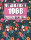 Image for You Were Born In 1968 : Crossword Puzzle Book: Who Were Born in 1968 Large Print Crossword Puzzle Book For Adults