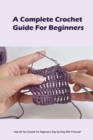 Image for A Complete Crochet Guide For Beginners
