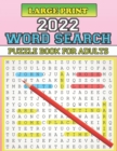 Image for 2022 Large print Word Search Puzzle Book For Adults : Large Print Word-Finds Puzzle Book With Adults And Senior (100 Word Find Puzzles for Elderly with Solutions)