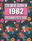 Image for You Were Born In 1982 : Crossword Puzzle Book: Who Were Born in 1982 Large Print Crossword Puzzle Book For Adults