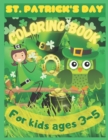 Image for St. Patrick&#39;s Coloring Book For Kids Ages 3-5 To Color, Learn And Celebrate The Luck Of The Irish : Fun And Easy St. Patrick&#39;s Gift Coloring Pages For Preschoolers And Kindergarten With Happy Leprecha