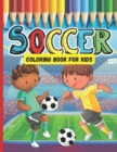 Image for Soccer Coloring Book For Kids : A Great Soccer Gifts For Boys And Girls Who Love Soccer