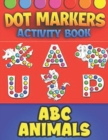 Image for Dot Marker Activity Book ABC Animals : Dot Markers Activity for Kids, Baby, Toddler, Preschool, Kindergarten, Girls, Boys, Art Paint Daubers. This is a very lovely novel.