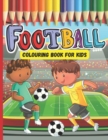 Image for Football Colouring Book For Kids ages 4-8 : A Great Gift For Kids Who Love Football